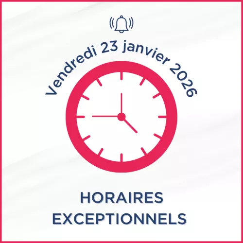 Horaires exceptionnels le vendredi 23 janvier 2026 