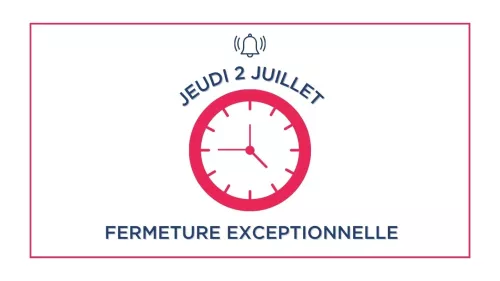 Fermeture exceptionnelle jeudi 2 juillet 2026
